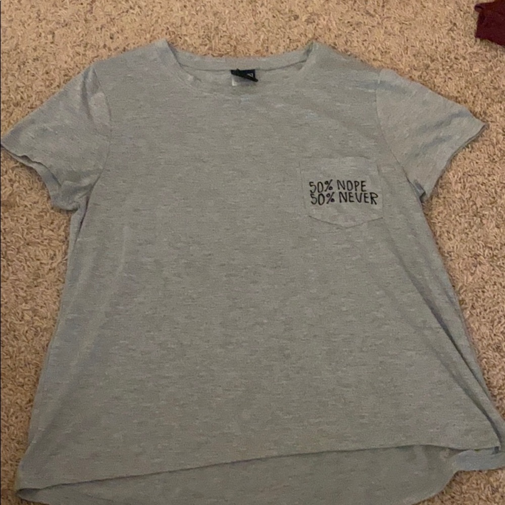 Light Grey Shirt with pocket, “50% Nope 50% Never”